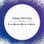 Funny Birthday Wishes for Brother