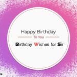 Heartfelt Birthday Wishes for Sir: How to Honor the Man Who Shaped Your Journey