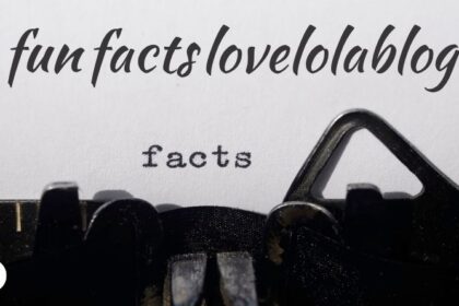 fun facts lovelolablog