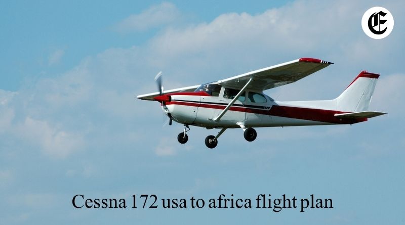 cessna 172 usa to africa flight plan