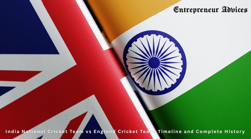 India National Cricket Team vs England Cricket Team: Timeline and Complete History
